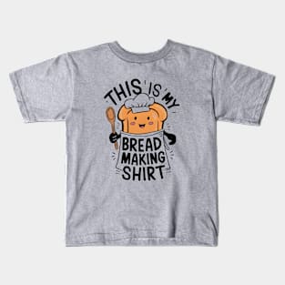 This is My Bread Making Shirt Kids T-Shirt